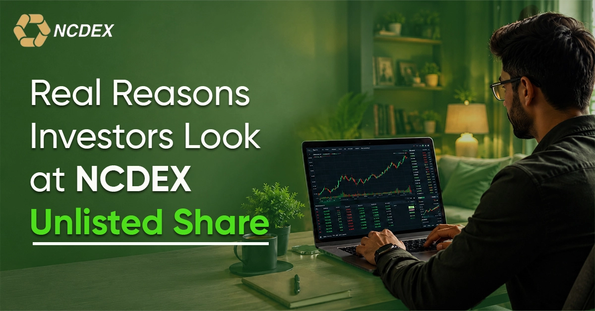 Real Reasons Investors Look at NCDEX Unlisted Shares